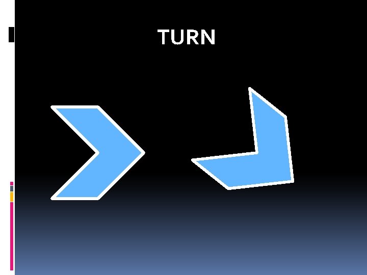 TURN  TURN