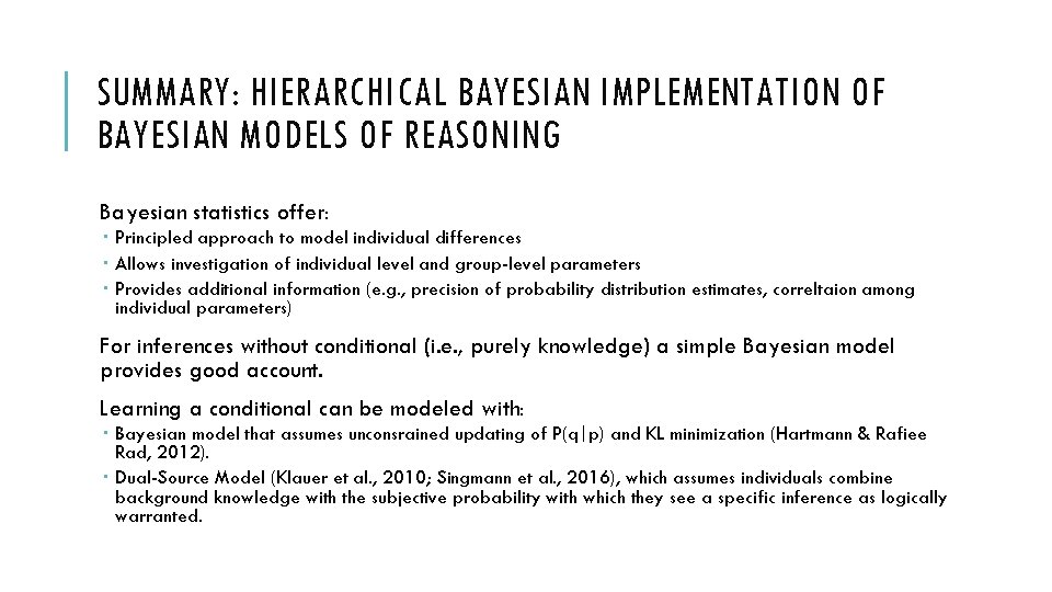 SUMMARY: HIERARCHICAL BAYESIAN IMPLEMENTATION OF BAYESIAN MODELS OF REASONING Bayesian statistics offer: Principled approach