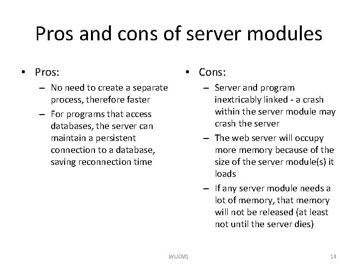 Pros and cons of server modules • Pros: • Cons: – No need to