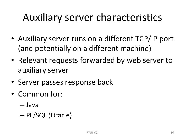 Auxiliary server characteristics • Auxiliary server runs on a different TCP/IP port (and potentially