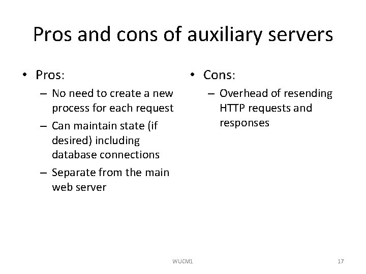 Pros and cons of auxiliary servers • Pros: • Cons: – No need to