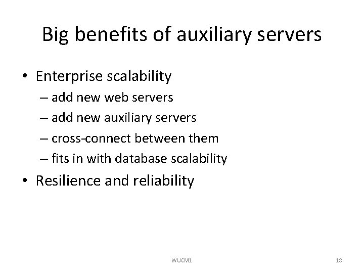Big benefits of auxiliary servers • Enterprise scalability – add new web servers –