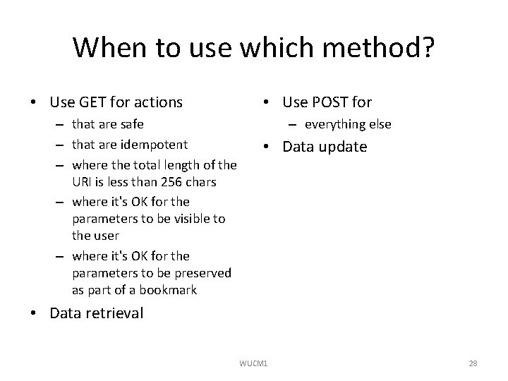 When to use which method? • Use GET for actions – that are safe