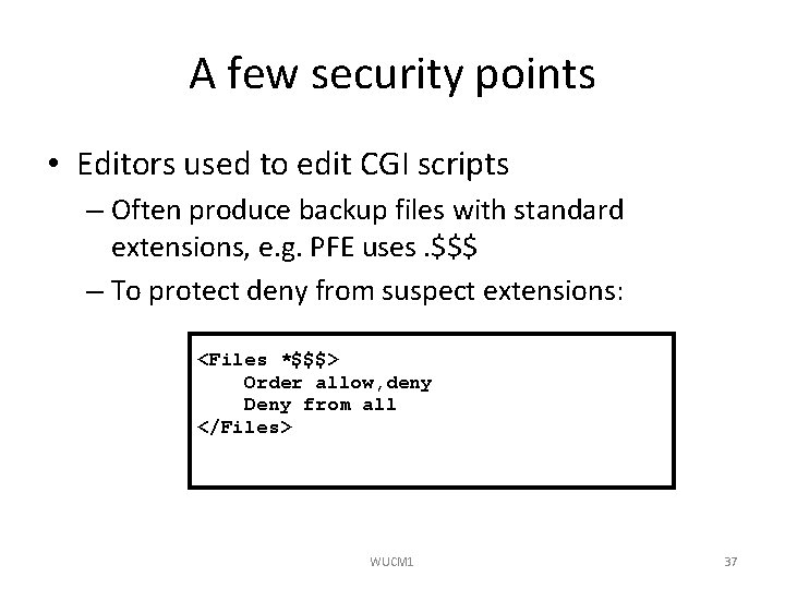 A few security points • Editors used to edit CGI scripts – Often produce