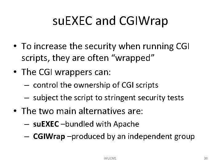 su. EXEC and CGIWrap • To increase the security when running CGI scripts, they