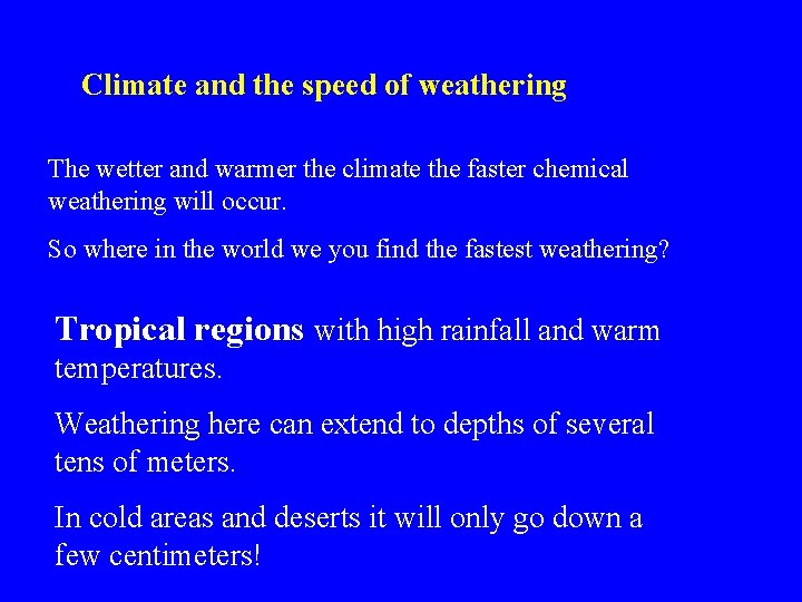 Climate and the speed of weathering The wetter and warmer the climate the faster