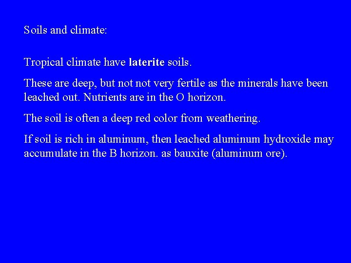 Soils and climate: Tropical climate have laterite soils. These are deep, but not very