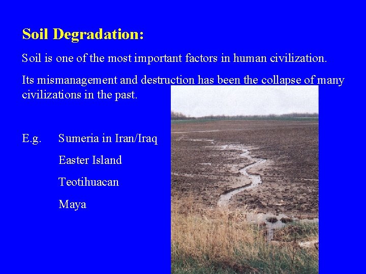 Soil Degradation: Soil is one of the most important factors in human civilization. Its