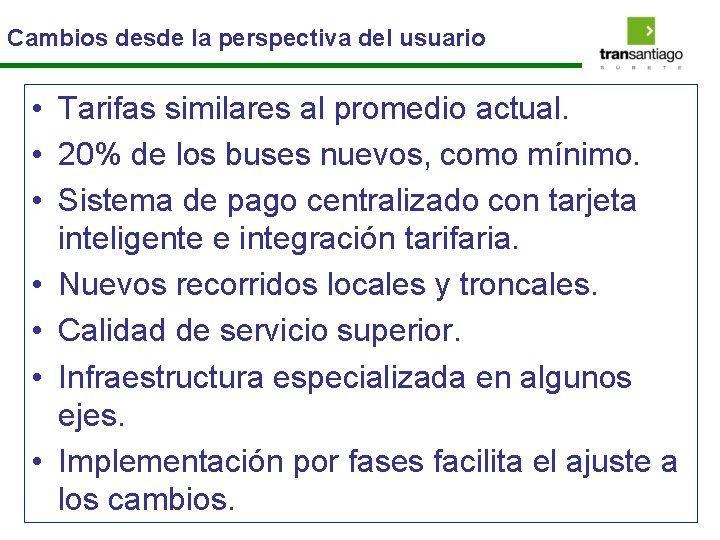 Cambios desde la perspectiva del usuario • Tarifas similares al promedio actual. • 20%