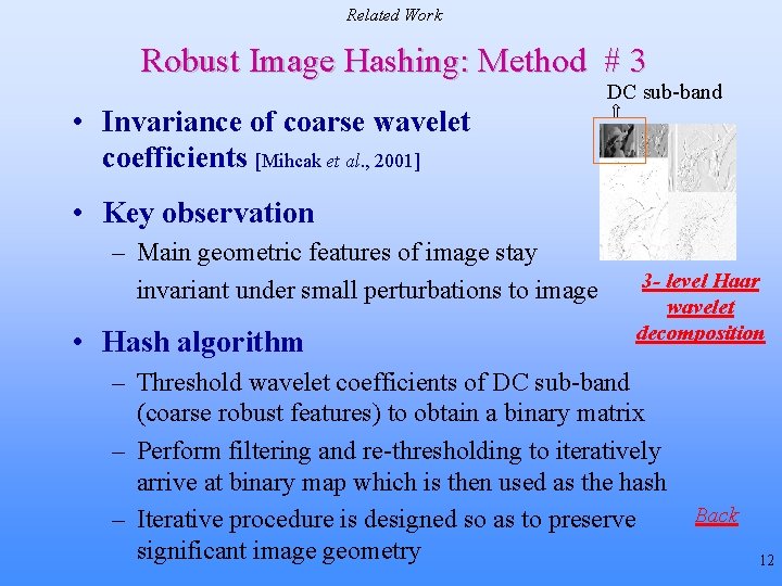 Related Work Robust Image Hashing: Method # 3 • Invariance of coarse wavelet coefficients Related Work Robust Image Hashing: Method # 3 • Invariance of coarse wavelet coefficients