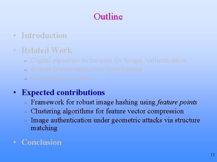 Outline • Introduction • Related Work – – – Digital signature techniques for Image Outline • Introduction • Related Work – – – Digital signature techniques for Image