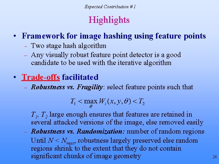 Expected Contribution # 1 Highlights • Framework for image hashing using feature points – Expected Contribution # 1 Highlights • Framework for image hashing using feature points –