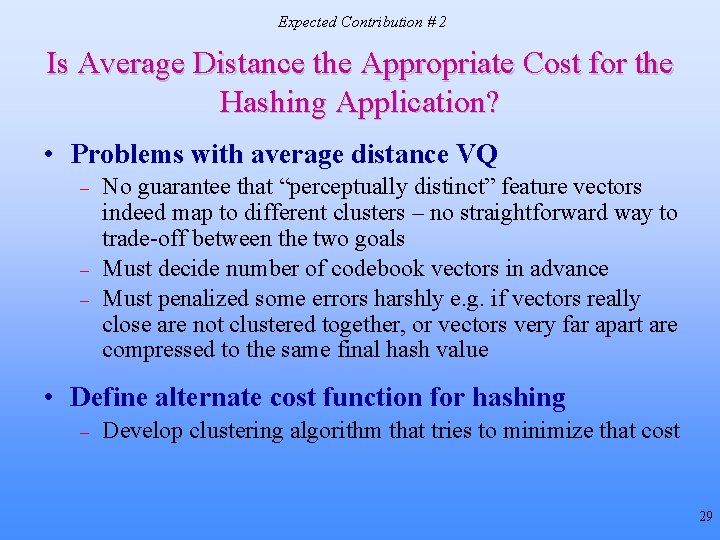 Expected Contribution # 2 Is Average Distance the Appropriate Cost for the Hashing Application? Expected Contribution # 2 Is Average Distance the Appropriate Cost for the Hashing Application?