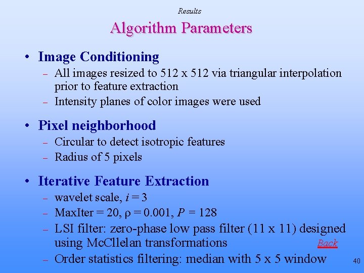 Results Algorithm Parameters • Image Conditioning – – All images resized to 512 x Results Algorithm Parameters • Image Conditioning – – All images resized to 512 x