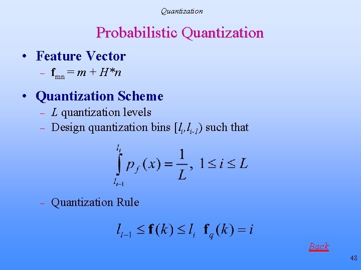 Quantization Probabilistic Quantization • Feature Vector – fmn = m + H*n • Quantization Quantization Probabilistic Quantization • Feature Vector – fmn = m + H*n • Quantization