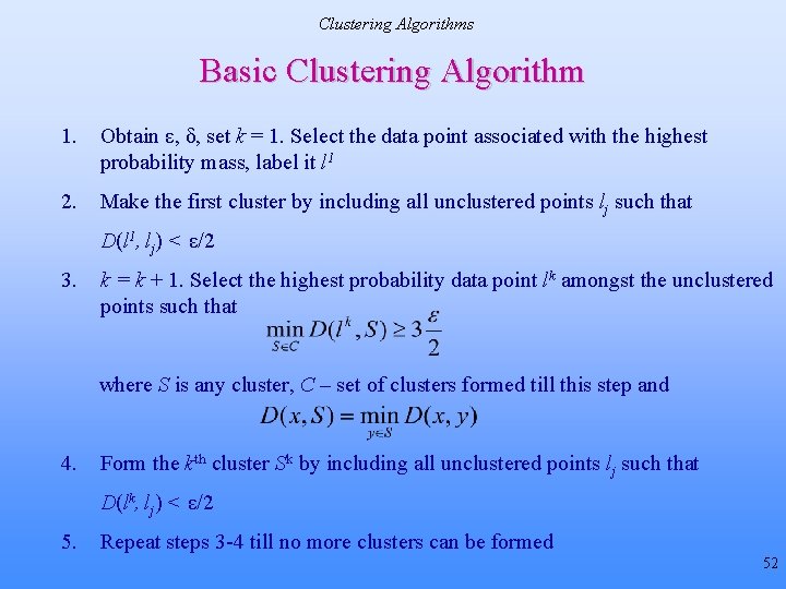 Clustering Algorithms Basic Clustering Algorithm 1. Obtain ε, δ, set k = 1. Select Clustering Algorithms Basic Clustering Algorithm 1. Obtain ε, δ, set k = 1. Select