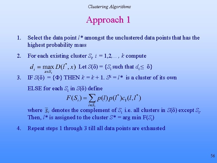 Clustering Algorithms Approach 1 1. Select the data point l* amongst the unclustered data Clustering Algorithms Approach 1 1. Select the data point l* amongst the unclustered data