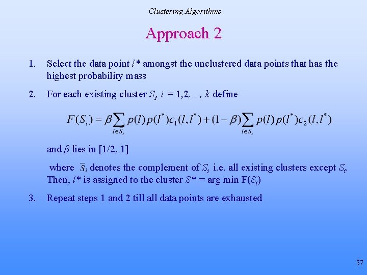 Clustering Algorithms Approach 2 1. Select the data point l* amongst the unclustered data Clustering Algorithms Approach 2 1. Select the data point l* amongst the unclustered data