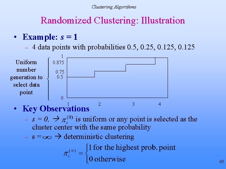 Clustering Algorithms Randomized Clustering: Illustration • Example: s = 1 – 4 data points Clustering Algorithms Randomized Clustering: Illustration • Example: s = 1 – 4 data points