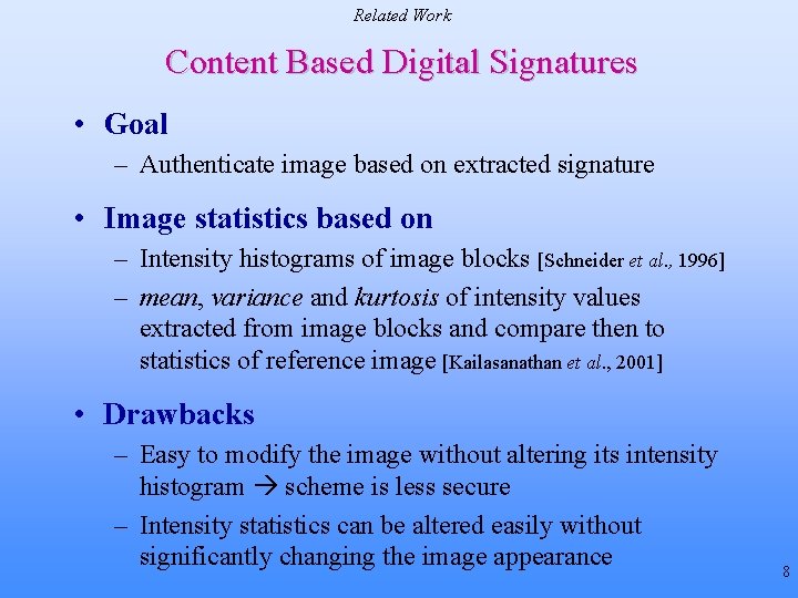 Related Work Content Based Digital Signatures • Goal – Authenticate image based on extracted Related Work Content Based Digital Signatures • Goal – Authenticate image based on extracted
