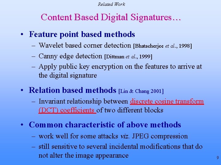 Related Work Content Based Digital Signatures… • Feature point based methods – Wavelet based Related Work Content Based Digital Signatures… • Feature point based methods – Wavelet based