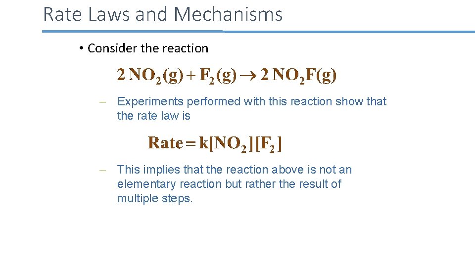 Rate Laws and Mechanisms • Consider the reaction – Experiments performed with this reaction
