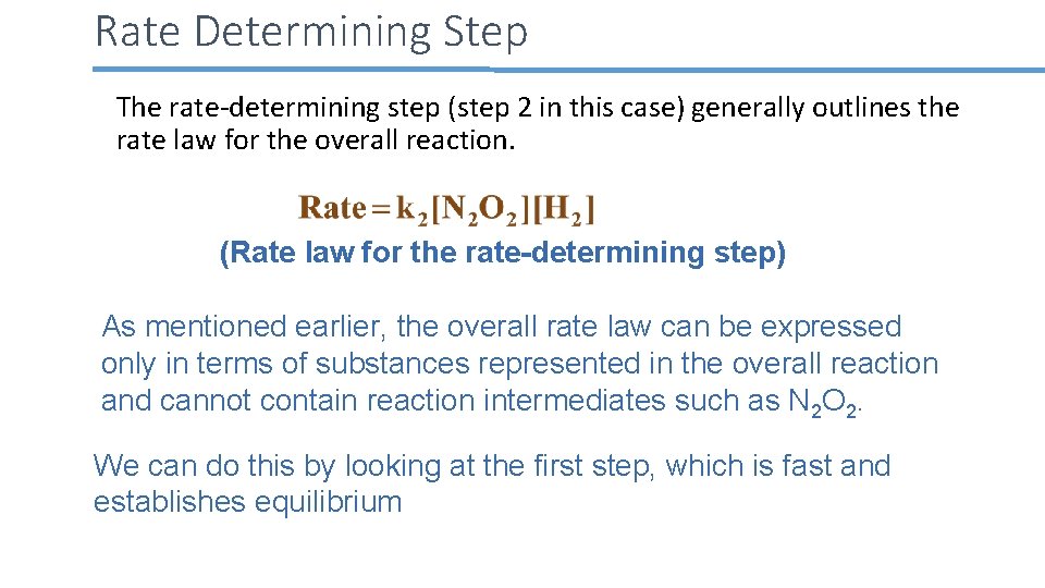 Rate Determining Step The rate-determining step (step 2 in this case) generally outlines the