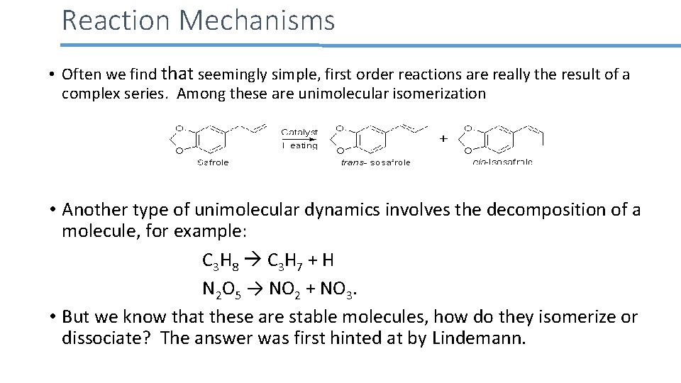 Reaction Mechanisms • Often we find that seemingly simple, first order reactions are really