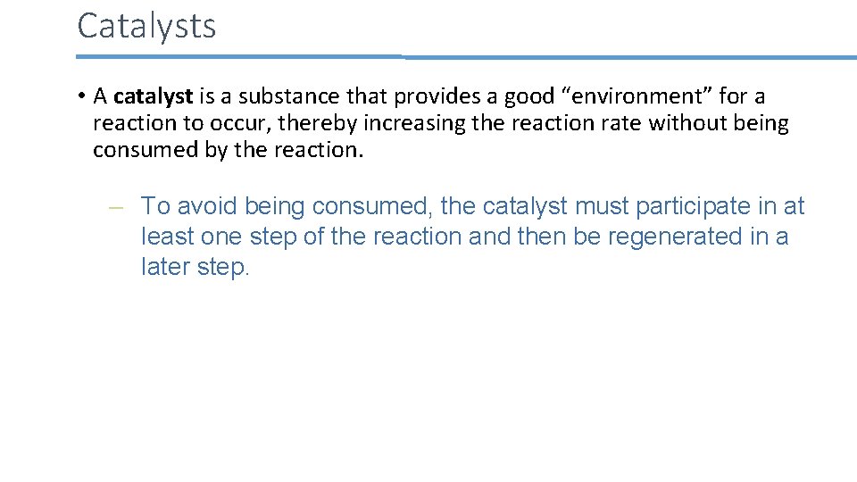 Catalysts • A catalyst is a substance that provides a good “environment” for a