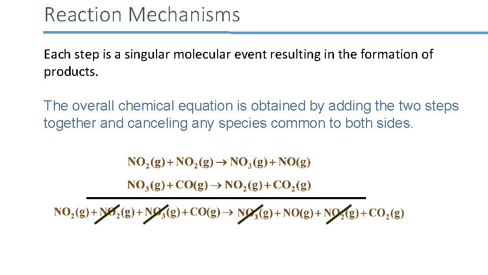 Reaction Mechanisms Each step is a singular molecular event resulting in the formation of