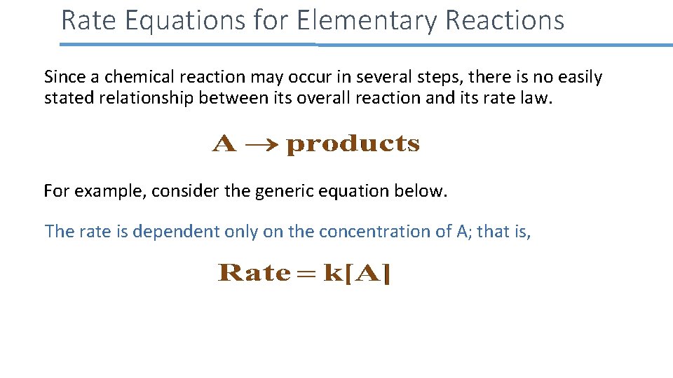 Rate Equations for Elementary Reactions Since a chemical reaction may occur in several steps,