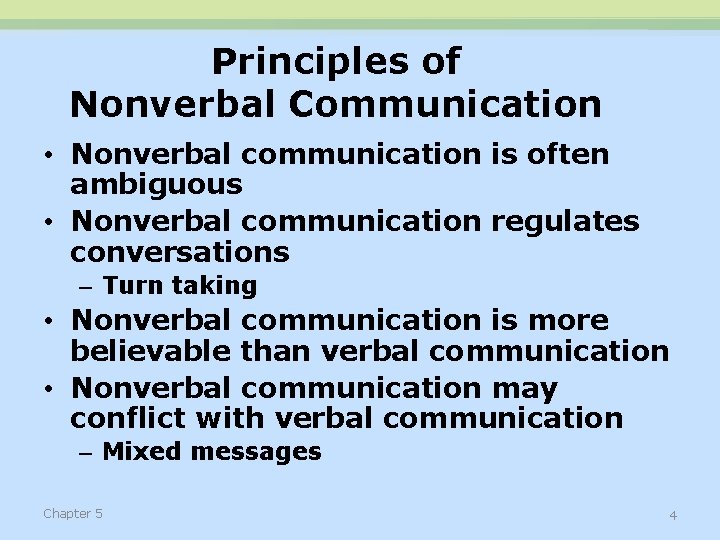 Principles of Nonverbal Communication • Nonverbal communication is often ambiguous • Nonverbal communication regulates