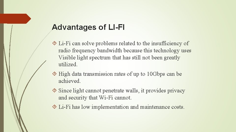 Advantages of LI-FI Li-Fi can solve problems related to the insufficiency of radio frequency