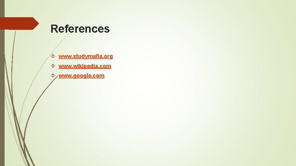 References www. studymafia. org www. wikipedia. com www. google. com 