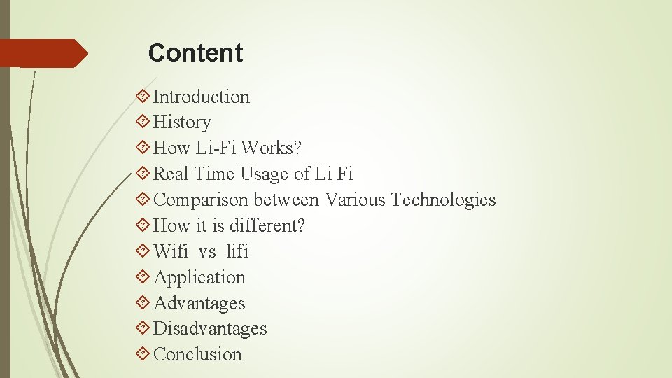 Content Introduction History How Li-Fi Works? Real Time Usage of Li Fi Comparison between