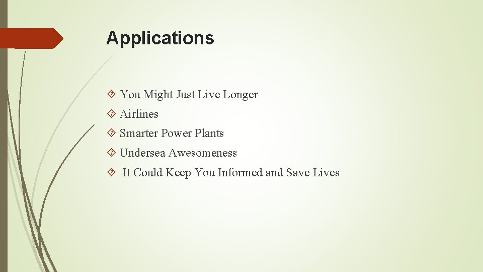 Applications You Might Just Live Longer Airlines Smarter Power Plants Undersea Awesomeness It Could