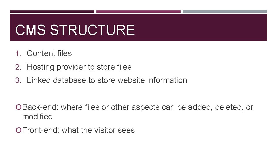 CMS STRUCTURE 1. Content files 2. Hosting provider to store files 3. Linked database