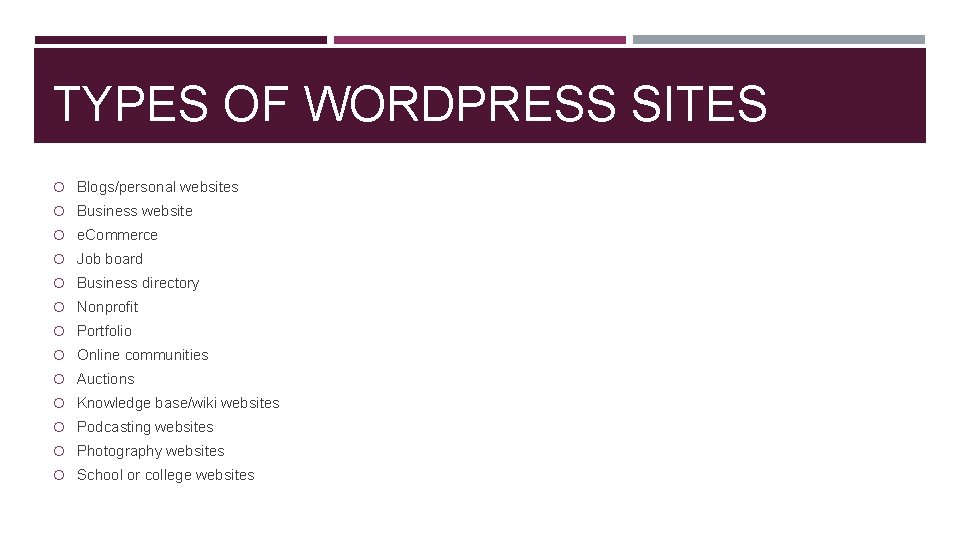 TYPES OF WORDPRESS SITES Blogs/personal websites Business website e. Commerce Job board Business directory