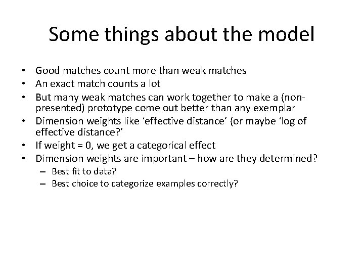 Some things about the model • Good matches count more than weak matches •