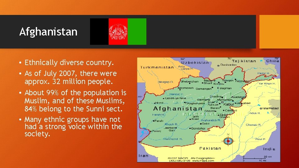 Afghanistan • Ethnically diverse country. • As of July 2007, there were approx. 32