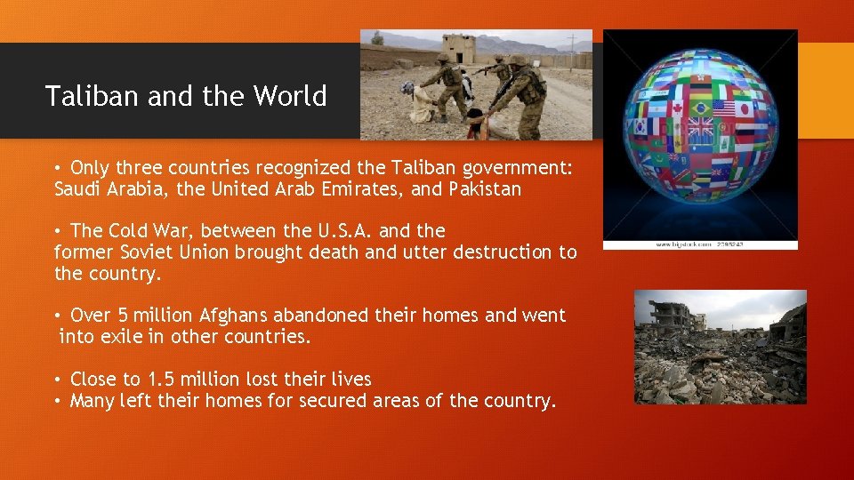 Taliban and the World • Only three countries recognized the Taliban government: Saudi Arabia,