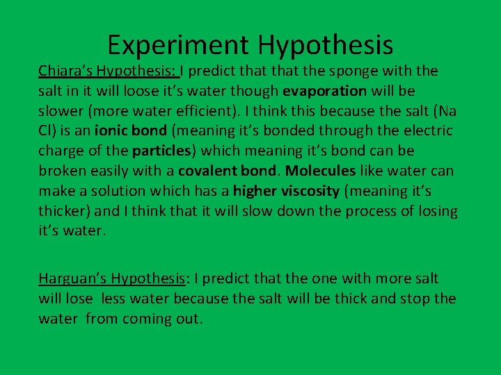 Experiment Hypothesis Chiara’s Hypothesis: I predict that the sponge with the salt in it