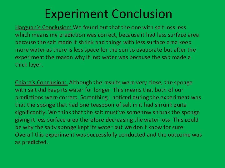 Experiment Conclusion Harguan’s Conclusion: We found out that the one with salt loss less