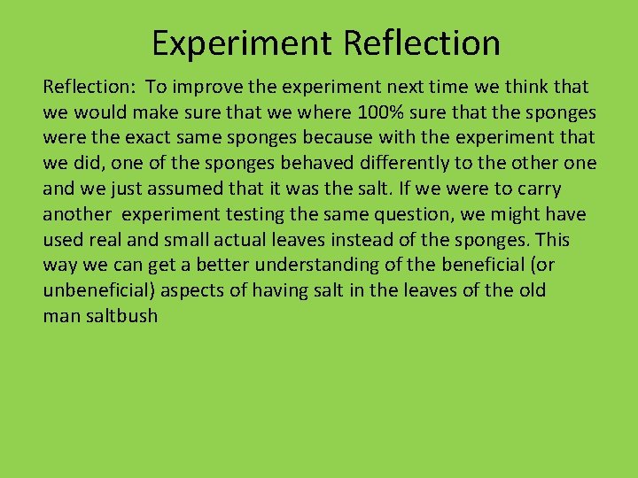 Experiment Reflection: To improve the experiment next time we think that we would make