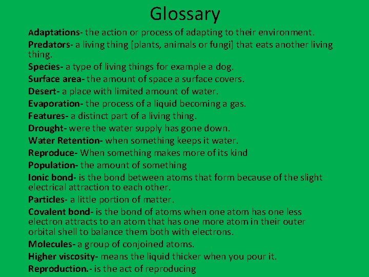 Glossary Adaptations- the action or process of adapting to their environment. Predators- a living