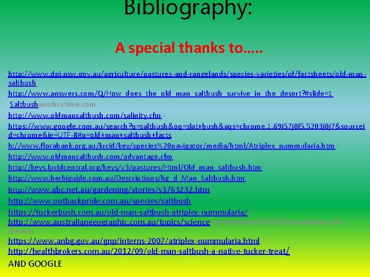 Bibliography: A special thanks to…. . http: //www. dpi. nsw. gov. au/agriculture/pastures-and-rangelands/species-varieties/pf/factsheets/old-mansaltbush http: //www.