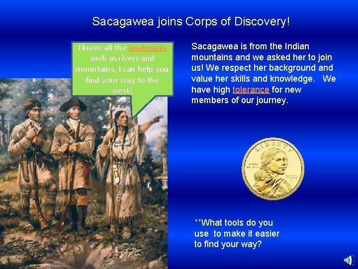 Sacagawea joins Corps of Discovery! I know all the landmarks such as rivers and