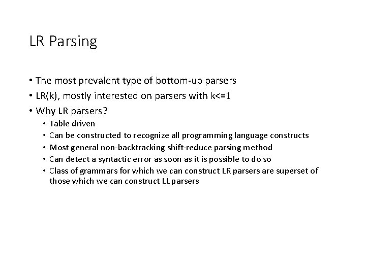 LR Parsing • The most prevalent type of bottom-up parsers • LR(k), mostly interested