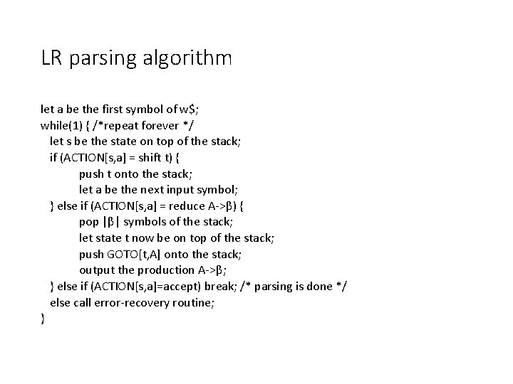 LR parsing algorithm let a be the first symbol of w$; while(1) { /*repeat