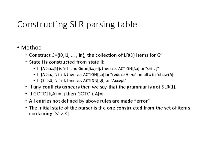 Constructing SLR parsing table • Method • Construct C={I 0, I 1, … ,